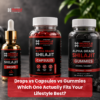Drops vs Capsules vs Gummies